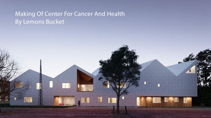 Making Of Center For Cancer And Health – Nord Architects